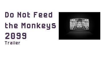 Do Not Feed the Monkeys 2099 - Official Trailer